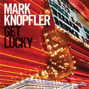Mark Knopfler - Get Lucky