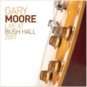 Gary Moore - Live at Bush Hall 2007