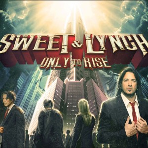 Sweet & Lynch - Only To Rise